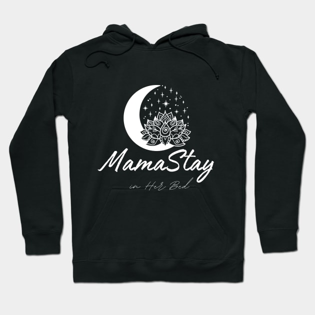 MamaStay in Her Bed Hoodie by DesignVIP